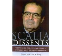 Scalia Dissents: Writings of the Supreme Court's Wittiest, Most Outspoken Justice
