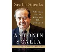 Scalia Speaks: Reflections on Law, Faith, and Life Well Lived
