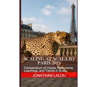 Scaling at Scala IO - Paris 2024: Compendium of Voices, Reflections, Learnings, and Trends in Scala (Scaling at Scala Days)