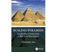 Scaling Pyramids: Leadership Lessons from a Mid-Level Bureaucrat (Security, Audit and Leadership Series)