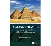 Scaling Pyramids: Leadership Lessons from a Mid-Level Bureaucrat (Security, Audit and Leadership Series)