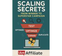 Scaling Secrets: From Winner to Superstar: The Affiliate Marketer's Guide to Uncapped Success and Explosive Growth