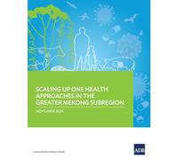 Scaling Up One Health Approaches in the Greater Mekong Subregion