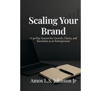 SCALING YOUR BRAND: 30-Day Business Owner System for Growth, Clarity, and Execution