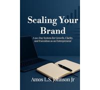 SCALING YOUR BRAND: 90-Day Business Owner System for Growth, Clarity, and Execution