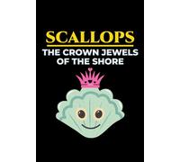 Scallops - The Crown Jewels of the Shore: Seashell Collecting Journal: Notebook for Beachcombing, Shell Tracking & Writing Memories - Perfect for Shell Collectors