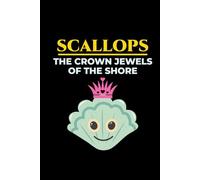 Scallops - The Crown Jewels of the Shore: Seashell Collecting Journal: Notebook for Beachcombing, Shell Tracking & Writing Memories - Perfect for Shell Collectors