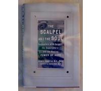 Scalpel and the Soul: Encounters with Surgery, the Supernatural and the Healing Power of Hope