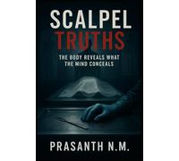 Scalpel Truths: The Body Reveals What the Mind Conceals