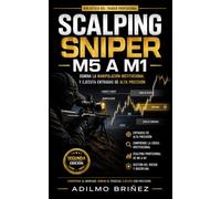 SCALPING SNIPER M5 A M1: Segunda Edición - Revisada y Ampliada (Biblioteca del Trader Profesional - Segundas Ediciones)