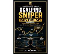 SCALPING SNIPER M5 BIS M1: Beherrsche die institutionelle Manipulation und führe hochpräzise Einstiege aus