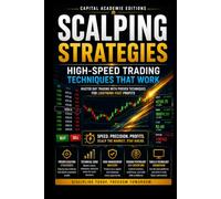 SCALPING STRATEGIES: HIGHSPEED TRADING TECHNIQUES THAT WORK: Master the speed, precision, and discipline required to trade fast-moving markets with ... VWAP, Breakouts, Volume Analysis, Risk)