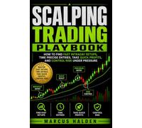 Scalping Trading Playbook: How to Find Fast Intraday Setups, Time Precise Entries, Take Quick Profits, and Control Risk Under Pressure (The Weekly Income Trading Series)