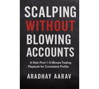 Scalping Without Blowing Accounts: A Risk-First 1-5 Minute Trading Playbook for Consistent Profits
