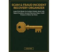 Scam & Fraud Incident Recovery Organizer: Large Print Binder for Incident Details, Bank Calls, Report Numbers, Account Recovery Steps, Credit Freezes & Follow-Up Notes