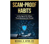 Scam-Proof Habits: In the Age of AI, When Trust Becomes the Threat