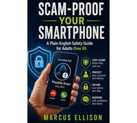 Scam-Proof Your Smartphone: A Plain-English Safety Guide for Adults Over 65