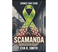 Scamanda: The Mommy Blogger Who Faked Cancer and Betrayed an Entire Community - A True Psychological Crime Story (Crimes That Echo)
