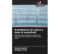 Scambiatore di calore a base di nanofluidi: Applicazione del nanofluido per migliorare le prestazioni dello scambiatore di calore a fascio tubiero