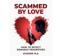 Scammed by Love: How to Detect Romance Fraudsters