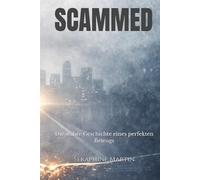SCAMMED: Die wahre Geschichte eines perfekten Betrugs