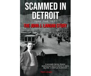 Scammed in Detroit: June 2nd, 1933 - The John J. Langan Story