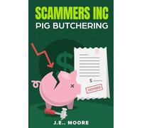 SCAMMERS INC.: PIG BUTCHERING (THE PHOENIX PROTOCOL)