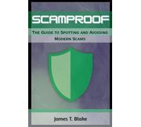 ScamProof: The Guide to Spotting and Avoiding Modern Scams