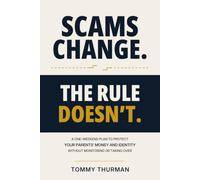 Scams Change. The Rule Doesn’t.: A One-Weekend Plan to Protect Your Parents’ Money and Identity Without Monitoring or Taking Over