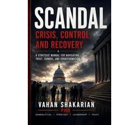 SCANDAL: A Comprehensive Analysis of Political, Corporate, Financial, and Institutional Scandals