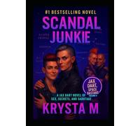 Scandal Junkie: A Jax Dart Novel of Sex, Secrets, and Sabotage (Jax Dart, Space Bastard)