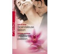 Scandaleuse Liaison - Troublante Passion (harlequin Passions) (ebook)