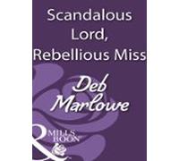 Scandalous Lord Rebellious Miss (ebook)
