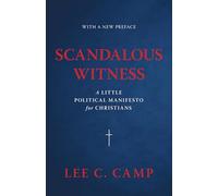 Scandalous Witness: A Little Political Manifesto for Christians