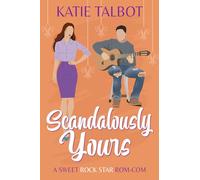 Scandalously Yours: A Sweet Rock Star Rom-Com: 1 (Celebrity Love in New Orleans)