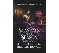 Scandals of the Season - Five Wicked Tales - The Boxed Set Collection - Deutsche Ausgabe: Steamy Regency Novellas- Books 1 - 5 (Scandals of the Season - German Editions)