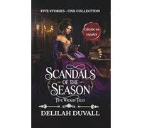 Scandals of the Season - Five Wicked Tales - The Boxed Set Collection - Edición en español: Steamy Regency Novellas- Books 1 - 5 (Scandals of the Season - Spanish Editions)