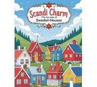 Scandi Charm: The Fun Side of Swedish Houses