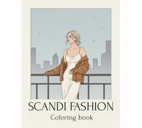 Scandi Fashion Coloring Book: 40 Trendy Scandinavian Fashion Looks. Nordic Minimalist Outfits & Coquette Style Illustrations for Relaxation.
