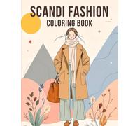 Scandi Fashion Coloring Book: A Calm & Stylish Scandinavian Fashion Coloring Adventure • Cozy Hygge Clothing, Minimalist Outfits, Nordic Patterns & Soft Aesthetic Scenes for Adults