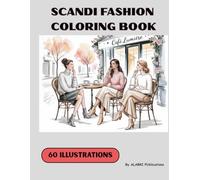 Scandi Fashion Coloring Book: Scandinavian Fashion Illustration Book For Daily Relaxations And Self Relief Girlhood And Self-care Scandi Fashion Book For Scandi Girl
