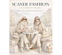 Scandi Fashion Coloring Book: Stylish Nordic Outfits, Cozy Aesthetic Scenes And Modern Minimal Fashion