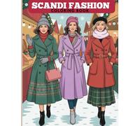 Scandi Fashion Coloring Book, Winter Edition : 30 Scandinavian Girlhood Fashion Illustrations and Self-Care for Adults, Teens, and Girls | Hygge & ... | the Perfect Relaxing Gift for the Holidays