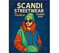Scandi Streetwear Fashion Coloring Book for Adults: Scandinavian & Stylish Street Fashion Vibes Coloring Book for Girls and Women: A Relaxing Coloring ... and Stylish Fashion Vibe (Global Fashion)