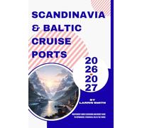 Scandinavia & Baltic Cruise Ports 2026-2027: Independent Shore Excursions and Budget Guide to Copenhagen, Stockholm, Oslo & the Fjords
