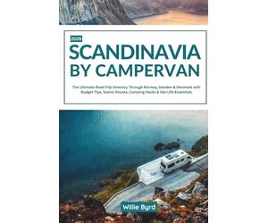 SCANDINAVIA BY CAMPERVAN 2026: The Ultimate Road Trip Itinerary through Norway, Sweden & Denmark with Budget Tips, Scenic Routes, Camping Hacks & Van Life Essentials