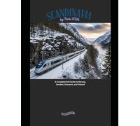 Scandinavia by Train 2026: A Complete Rail Guide to Norway, Sweden, Denmark, and Finland: 21 (Explore the World by Train in 2026)