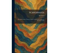 Scandinavia: Denmark, Sweden, Norway, Finland: Architecture, Landscape, Life of the People