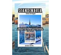 Scandinavia Guida di viaggio 2025-2026: Visita in modo intelligente con informazioni privilegiate sulle cose da vedere e sulle attività stagionali
