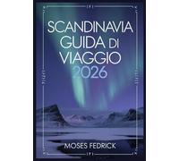 SCANDINAVIA GUIDA DI VIAGGIO 2026
